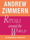 Andrew Zimmern, Rituals Around the World (MP3): From "The Bizarre Truth", Chapter 18